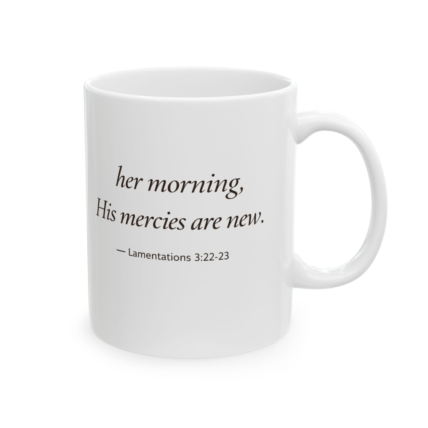 Her Morning, His Mercies Mug — Lamentations 3:22-23 Christian Coffee Mug | Becoming Her