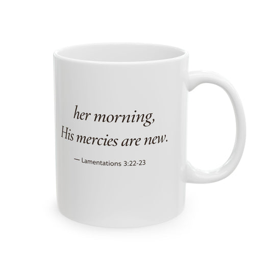 Her Morning, His Mercies Mug — Lamentations 3:22-23 Christian Coffee Mug | Becoming Her