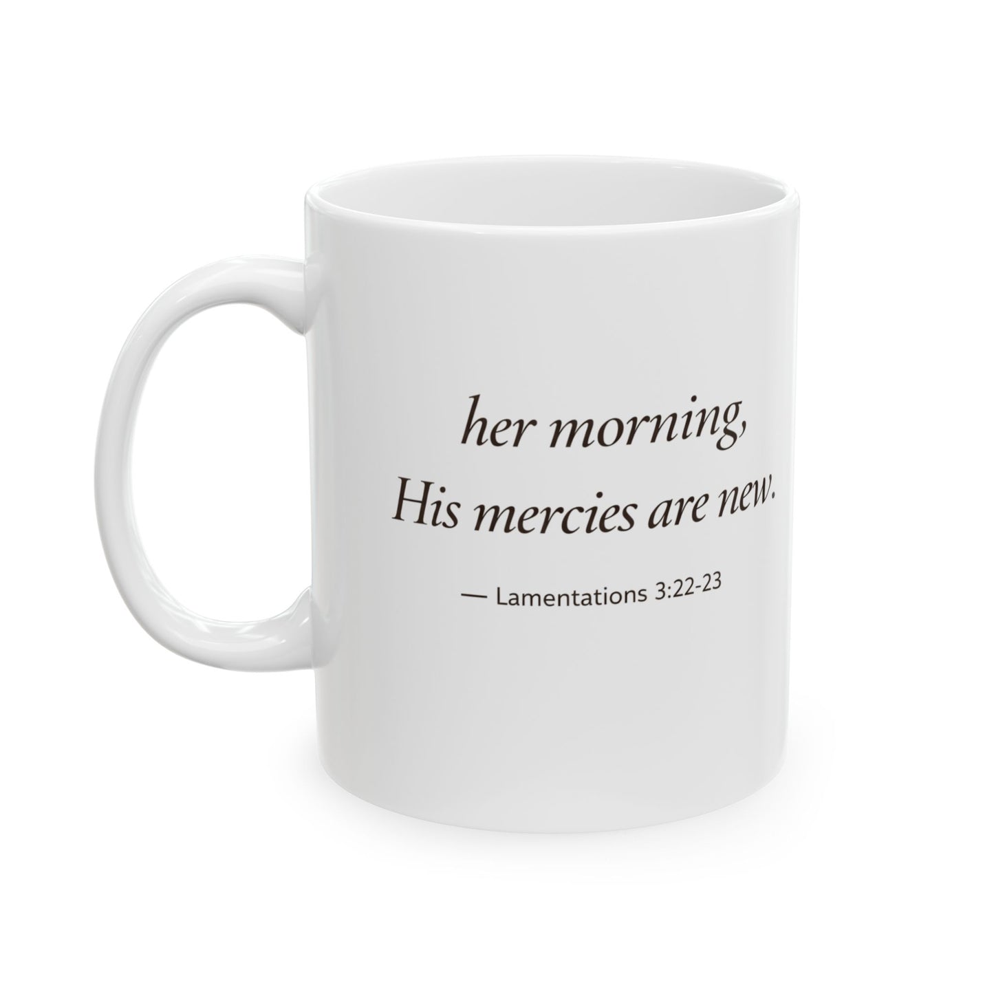 Her Morning, His Mercies Mug — Lamentations 3:22-23 Christian Coffee Mug | Becoming Her