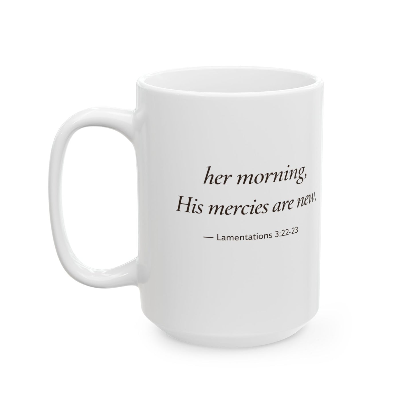 Her Morning, His Mercies Mug — Lamentations 3:22-23 Christian Coffee Mug | Becoming Her